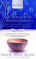 The Miracle Of Mindfulness: The Classic Guide To Meditation By The World's Most Revered Master