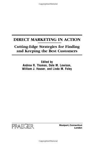 Direct Marketing in Action: Cutting-Edge Strategies for Finding and Keeping the Best Customers 