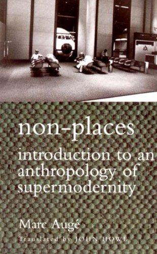 Non-Places: Introduction to an Anthropology of Supermodernity (Cultural Studies) 