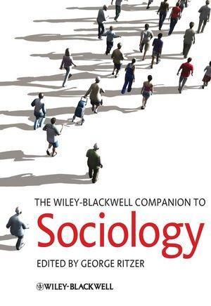 The Wiley-Blackwell Companion to Sociology (Blackwell Companions to Sociology) 