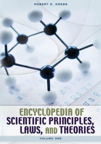 Encyclopedia of Scientific Principles, Laws, and Theories Vol 1: A-K