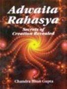 Adwaita Rahasya (How God Created the Universe) ; Modern Book of Genesis, Secret Behind Sanatana Dharma's Supreme Science of Vedantic Adwaita or Non-Dualism (Secret of the Formless God)