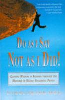 Do As I Say Not As I Did : Gaining Wisdom in Business through the Mistakes of Highly Successful People