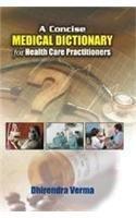 A Concise Medical Dictionary for Health Care Practitioners 