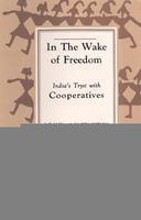 In the wake of Freedom Indias Tryst with Cooperatives/ L.C. Jain and Karen Coelho