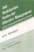 Job Satisfaction Scales for Effective Management : Manual for Managers and Social Scientists/ H.C. Ganguli