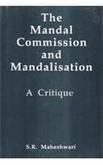 The Mandal Commission and Mandalisation: A Critique
