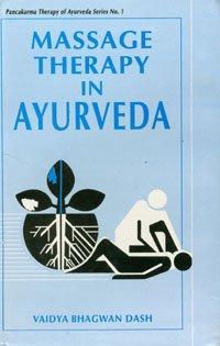 Massage Therapy in Ayurveda (Pancakarma Therapy of Ayurveda Series No. 1) 