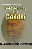 Meditations on Gandhi : A Ravindra Varma Festschrift M.P. Mathai, M.S. John and Siby K. Joseph (Eds)