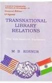 Transnational library relations: The Indo-American experience (Concepts in communication, informatics & librarianship) 