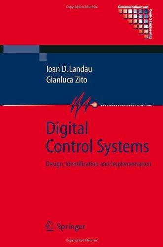 Digital Control Systems: Design, Identification and Implementation (Communications and Control Engineering) 