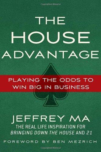 The House Advantage: Playing the Odds to Win Big in Business 