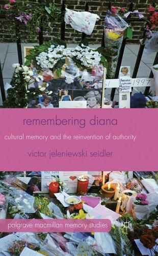 Remembering Diana: Cultural Memory and the Reinvention of Authority (Palgrave Macmillan Memory Studies) 