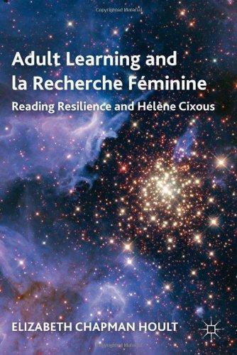 Adult Learning and la Recherche F�minine: Reading Resilience and H�l�ne Cixous 