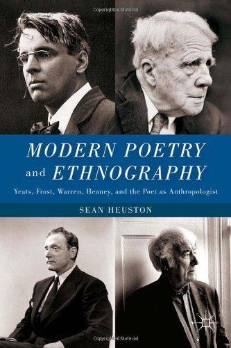 Modern Poetry and Ethnography: Yeats, Frost, Warren, Heaney, and the Poet as Anthropologist 