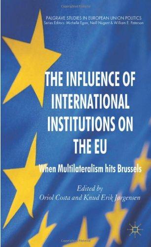 The Influence of International Institutions on the EU: When Multilateralism hits Brussels (Palgrave Studies in European Union Politics)
