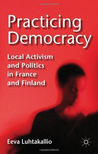 Practicing Democracy: Local Activism and Politics in France and Finland