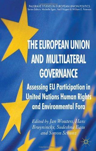 The European Union and Multilateral Governance: Assessing EU Participation in United Nations Human Rights and Environmental Fora (Palgrave Studies in European Union Politics) 