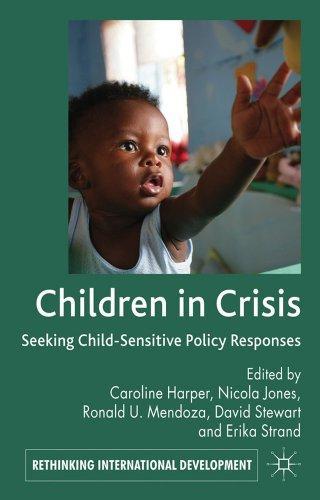 Children in Crisis: Seeking Child-Sensitive Policy Responses (Rethinking International Development)