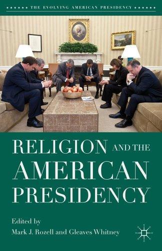 Religion and the American Presidency (Evolving American Presidency)
