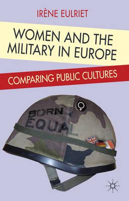 Women and the Military in Europe: Comparing Public Cultures
