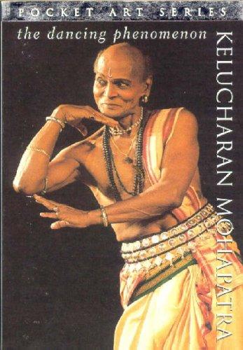 The Dancing Phenomenon: Kelucharan Mohapatra (Pocket art series)