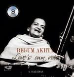 Begum Akhtar : Love's own voice