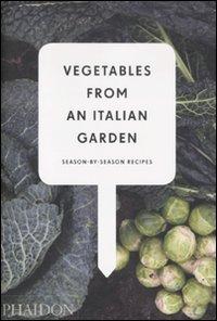 Vegetables from an Italian Garden: Season-By-Season Recipes (French Edition)