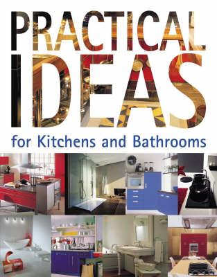 Practical Ideas for Kitchens and Bathrooms