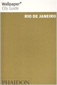 Wallpaper City Guide: Rio de Janeiro (Wallpaper City Guide Rio De Janeiro)
