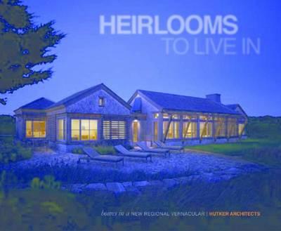 Heirlooms to Live In: Homes in a new regional vernacular