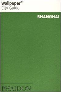 Wallpaper City Guide: Shanghai (Wallpaper City Guide Shanghai)