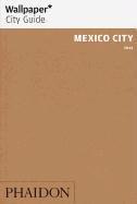 Wallpaper* City Guide Mexico City 2012 (Wallpaper City Guides)