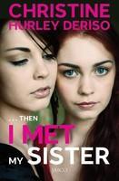 ...Then I Met My Sister 1st Edition