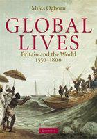 Global Lives: Britain and the World, 1550-1800 (Cambridge Studies in Historical Geography)