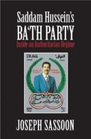 Saddam Hussein's Ba'th Party: Inside an Authoritarian Regime