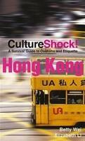 Culture Shock! Hong Kong: A Survival Guide to Customs and Etiquette (Culture Shock! Guides)