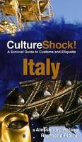 CultureShock! Italy: A Survival Guide to Customs and Etiquette (Cultureshock Italy: A Survival Guide to Customs & Etiquette)