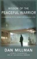 Wisdom of the Peaceful Warrior: A Companion to the Book That ChangesLives (Millman, Dan)