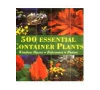 500 Essential Container Plants: Window Boxes, Balconies, Patios