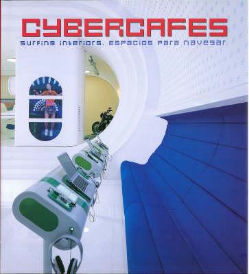 Cybercafes: Surfing Interiors/Espacios para Navegar