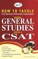 How to Tackle Civil Services Prelim. Exam. (Paper I- GS, Paper II- CSAT) with 10 yrs. Solved Papers of General Studies (Preliminary)