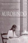 The Essential Aurobindo: Writings of Sri Aurobindo