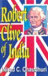 Robert Clive of India; A Political and Psychological Essay