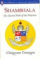 SHAMBHALA : THE SACRED PATH OF THE WARRIOR