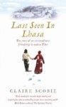 Last Seen in Lhasa: The True Story of an Extraordinary Friendship in Modern Tibet