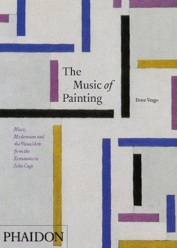 The Music of Painting: Music, Modernism and the Visual Arts from the Romantics to John Cage