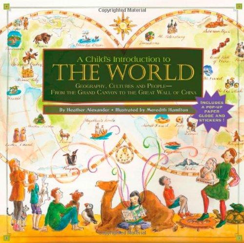 A Child's Introduction to the World: Geography, Cultures, and People - From the Grand Canyon to the Great Wall of China