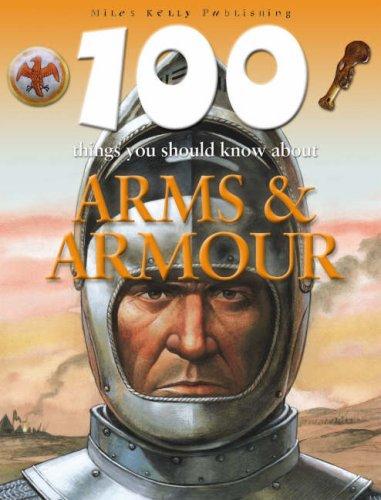 Arms and Armour (100 Things You Should Know Abt)