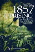 1857 Uprising: A Tale of an Indian Warrior
